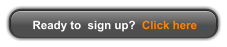 Ready to  sign up?  Click here