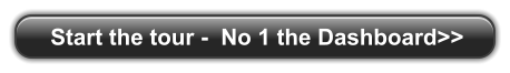 Start the tour -  No 1 the Dashboard>>